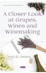 A Closer Look at Grapes, Wines and Winemaking