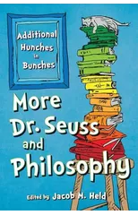 More Dr. Seuss and Philosophy