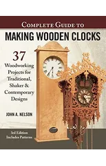 Complete Guide to Making Wood Clocks, 3rd Edition