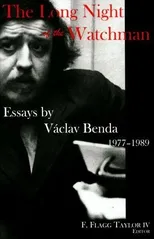 The Long Night of the Watchman – Essays by Vaclav Benda, 1977–1989