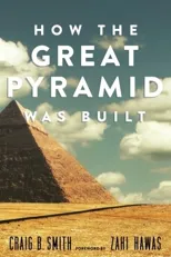 How the Great Pyramid Was Built