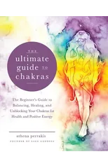 The Ultimate Guide to Chakras