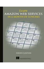 Learn Amazon Web Services in a Month of Lunches