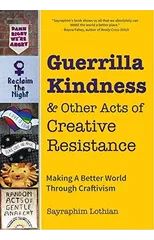 Guerrilla Kindness and Other Acts of Creative Resistance