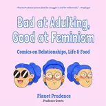 Bad at Adulting, Good at Feminism