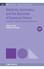 Relativity, Symmetry, and the Structure of Quantum Theory, Volume 2