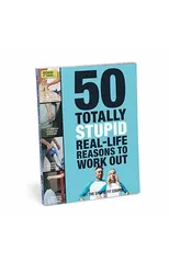 50 Totally Stupid Real-Life Reasons to Work Out