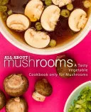 All About Mushrooms