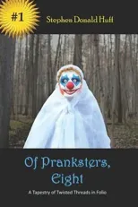 Of Pranksters, Eight