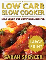 Low Carb Slow Cooker ***Large Print Edition***
