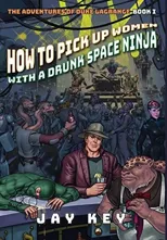 How to Pick Up Women with a Drunk Space Ninja
