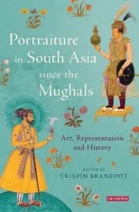 Portraiture in South Asia since the Mughals