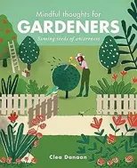 Mindful Thoughts for Gardeners