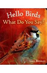 Hello Birds, What Do You Say?