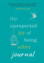 The Unexpected Joy of Being Sober Journal