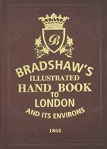 Bradshaw's Handbook to London
