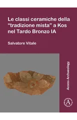 Le classi ceramiche della “tradizione mista” a Kos nel Tardo Bronzo IA