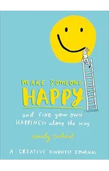 Make Someone Happy and Find Your Own Happiness Along the Way