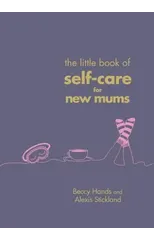The Little Book of Self-Care for New Mums