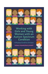 Working with Girls and Young Women with an Autism Spectrum Condition