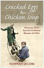 Cracked Eggs and Chicken Soup - A Memoir of Growing Up Between The Wars
