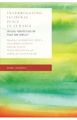 Interrogating Illiberal Peace in Eurasia
