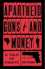 Apartheid Guns and Money