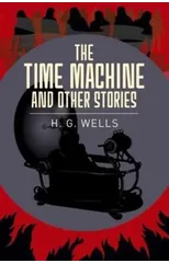 The Time Machine & Other Stories