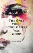 The Only Voice I Could Hear Was Yours