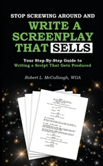 Stop Screwing Around and Write a Screenplay that SELLS