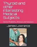 Thyroid and other Interesting Medical Subjects