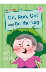 Go, Nan, Go! and On the Log