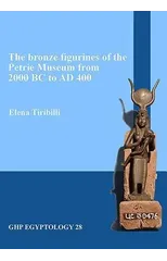 The bronze figurines of the Petrie Museum from 2000 BC to AD 400