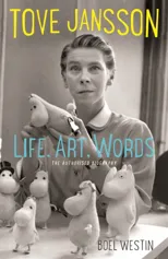 Tove Jansson Life, Art, Words