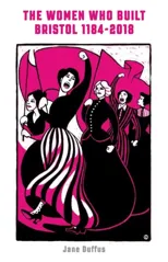 The Women Who Built Bristol