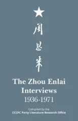 The Zhou Enlai Interviews, 1936-1971
