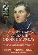 Next to Wellington. General Sir George Murray