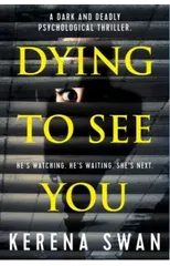 Dying To See You