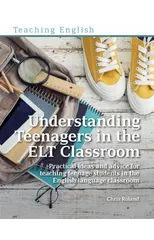 Understanding Teenagers in the ELT Classroom