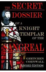 The Secret Dossier of a Knight Templar of the Sangreal