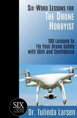Six-Word Lessons for the Drone Hobbyist
