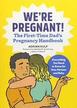 We're Pregnant! The First Time Dad's Pregnancy Handbook