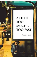 A Little Too Much . . . Too Fast