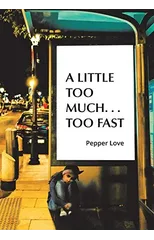 A Little Too Much . . . Too Fast