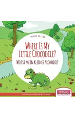 Where Is My Little Crocodile? - Wo ist mein kleines Krokodil?