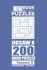 The Mini Book of Logic Puzzles - Jigsaw X 200 Hard (Volume 9)