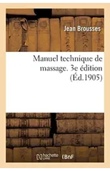 Manuel Technique de Massage. 3e Edition