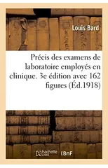Precis Des Examens de Laboratoire Employes En Clinique. 3e Edition Avec 162 Figures