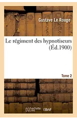Le regiment des hypnotiseurs. Tome 2