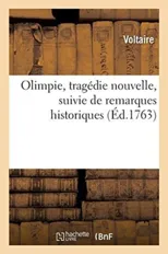 Olimpie, Tragedie Nouvelle, Suivie de Remarques Historiques